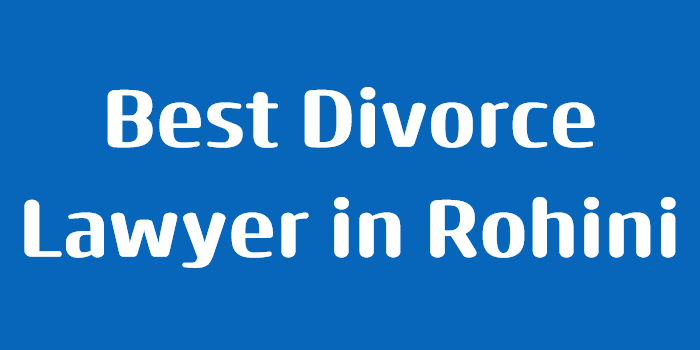 Best Divorce Lawyer in Rohini | Call +91 8920599818