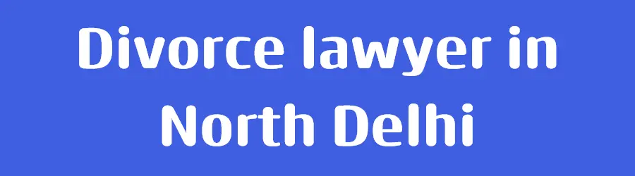 Best Divorce lawyer in North Delhi